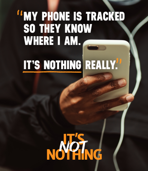 Image showing someone's hand holding a phone. Text on image says: My phone is tracked so they know where I am. It's nothing really. It's NOT nothing
